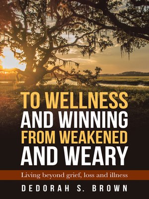 cover image of To Wellness and Winning from Weakened and Weary